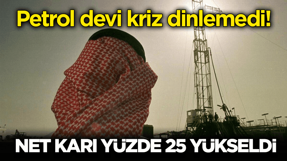 Petrol devi kriz dinlemedi! Net karı yüzde 25 yükseldi