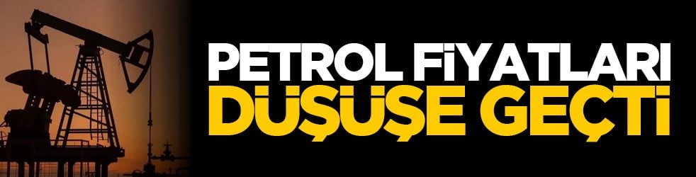 Petrol fiyatları düşüşe geçti