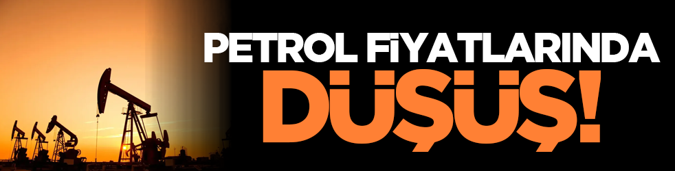 Petrol fiyatlarında düşüş!