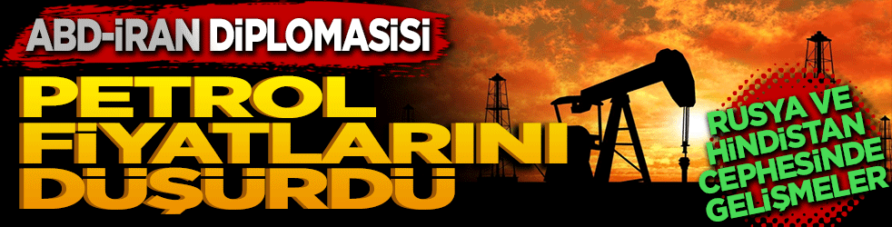 Petrol fiyatlarında Orta Doğu ve ABD-İran diplomasisi etkisiyle düşüş
