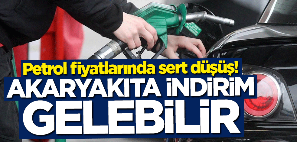 Petrol fiyatlarında sert düşüş! Akaryakıta indirim gelebilir