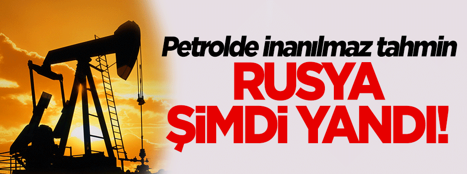 Petrol ile ilgili inanılmaz tahmin!