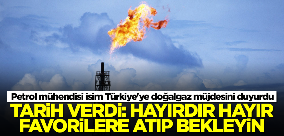Petrol mühendisi isim Türkiye'ye doğalgaz müjdesini duyurdu: Hayırdır, hayır favorilere atıp bekleyin