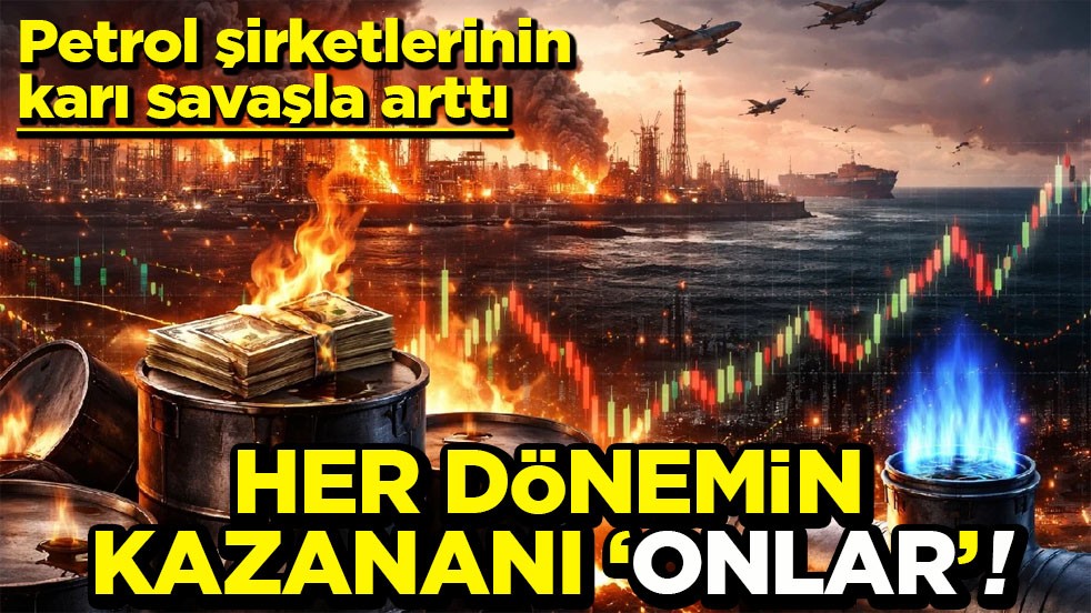 Petrol şirketlerinin karı savaşla arttı Her dönemin kazananı ‘Onlar’!