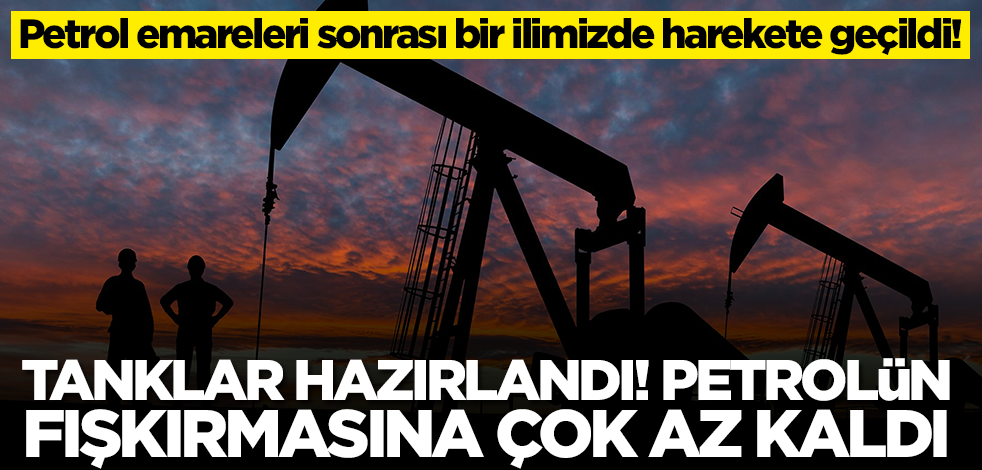 'Petrol var' söylentileri sonrası oraya gidildi! Depolama tankları hazırlandı, petrol her an fışkırabilir
