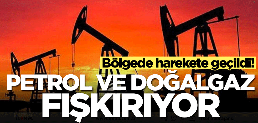 Petrol ve doğalgaz fışkırıyor! Bölgede harekete geçildi