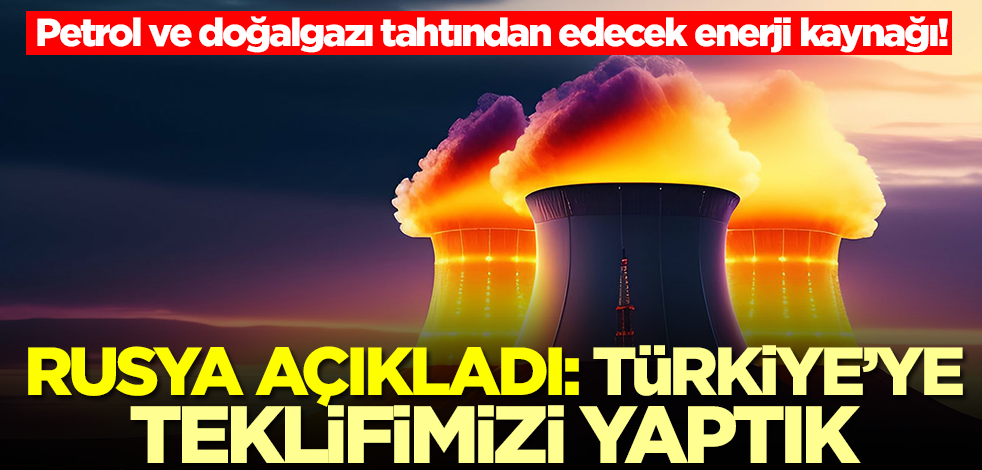 Petrol ve doğalgazı tahtından edecek enerji kaynağı! Rusya açıkladı: Türkiye'ye teklif ettik