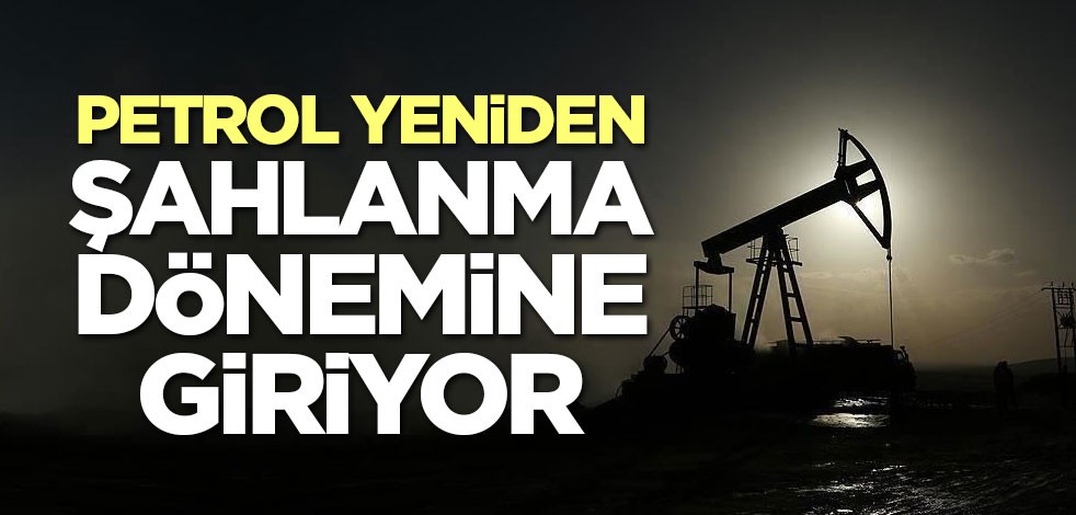 Petrol yeniden şahlanma dönemine giriyor