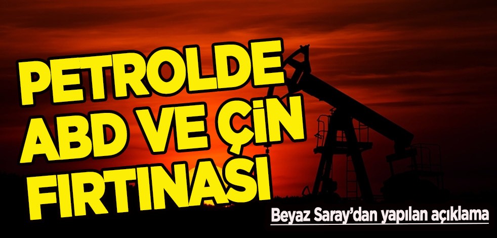 Petrolde ABD ve Çin fırtınası: Her yerden petrol ve doğalgaz fışkıracak