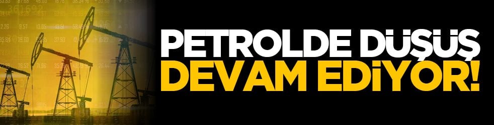 Petrolde düşüş devam ediyor!