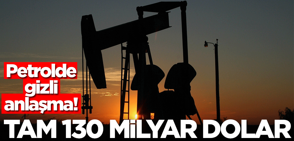 Petrolde skandal patladı! 130 milyar dolar akıttılar