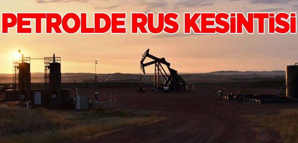 Petrolde Rus kesintisi etkisi sürüyor: Petrol devinden dünyaya görülmemiş karar!