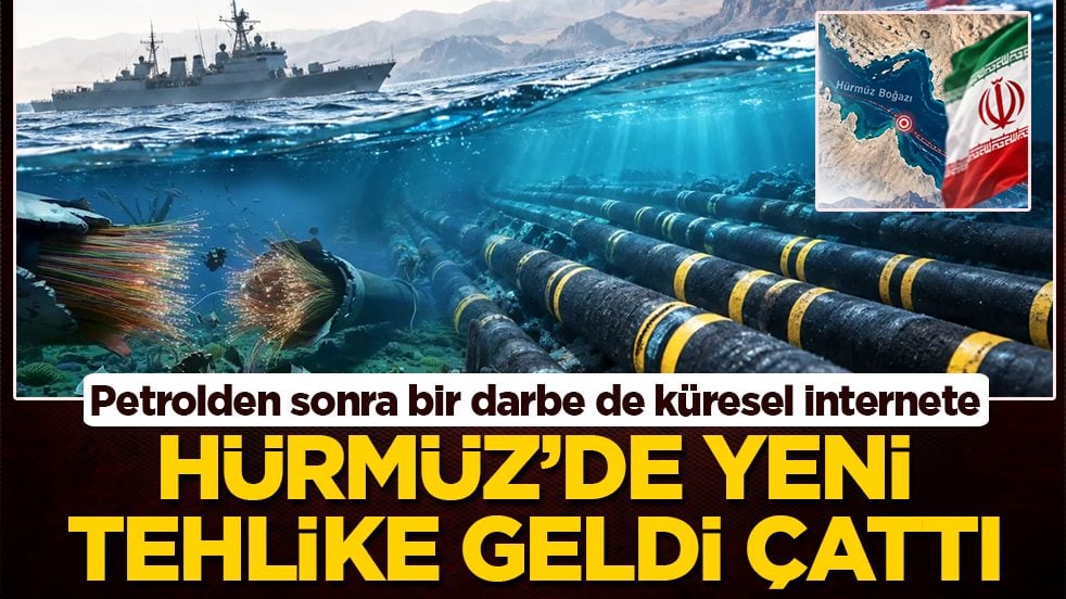 Petrolden sonra bir darbe de küresel internete: Hürmüz’de yeni tehlike geldi çattı 