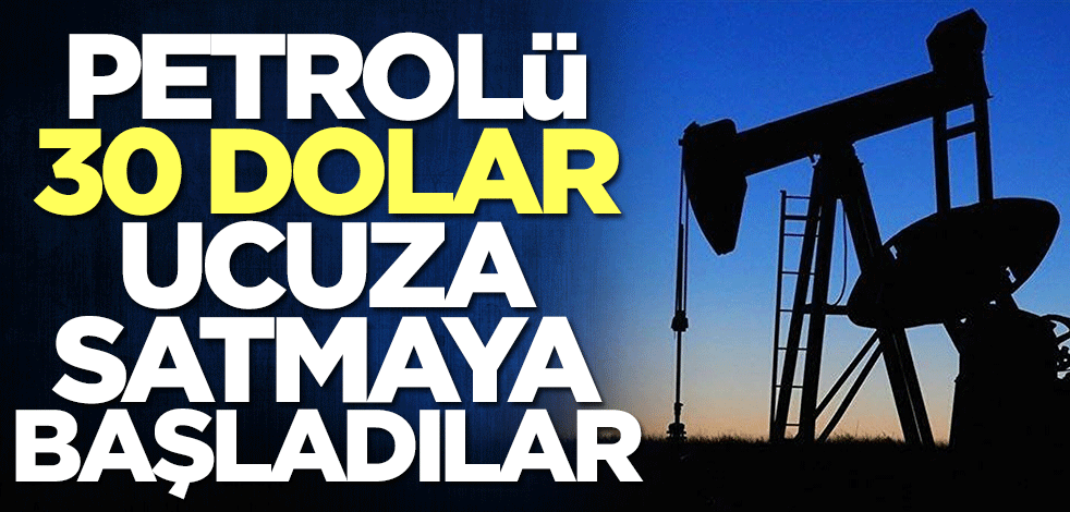 Petrolü 30 dolar ucuza satmaya başladılar!