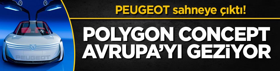 PEUGEOT sahneye çıktı! POLYGON CONCEPT Avrupa’yı geziyor