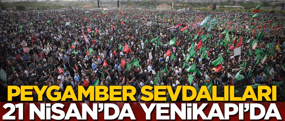 Peygamber Sevdalıları 21 Nisan’da Yenikapı’da