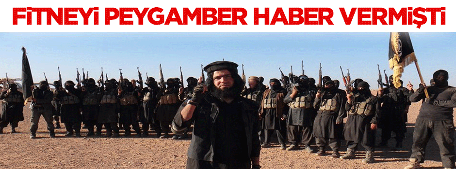 Peygamberimiz(sav) dehşetli fitneyi haber vermişti