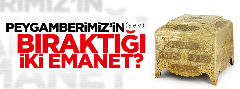 Peygamberimiz s.a.v'in bıraktığı iki emanet