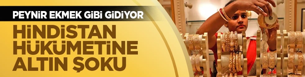 Peynir ekmek gibi gidiyor: Hindistan hükümetine altın şoku