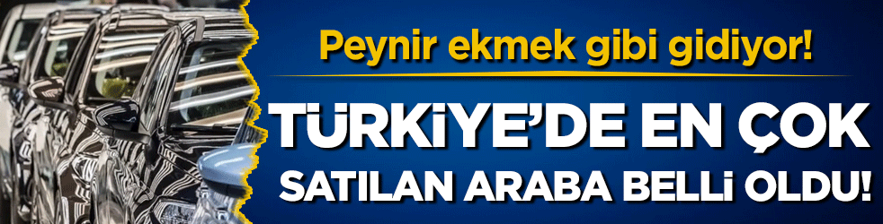 Peynir ekmek gibi gidiyor: Türkiye'de en çok satılan araba belli oldu!