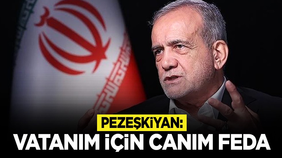 Pezeşkiyan: Vatanım için canım feda