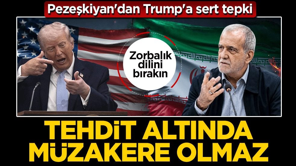 Pezeşkiyan'dan Trump'a sert tepki: Tehdit altında müzakere olmaz! Zorbalık dilini bırakın!