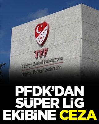 PFDK’dan Süper Lig ekibine ceza