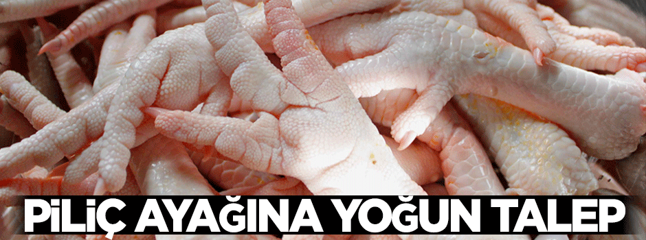 Piliç ayağına yoğun talep