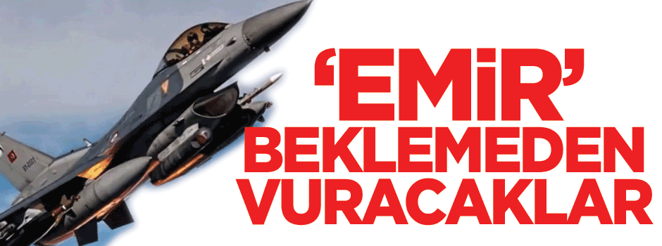 Pilotlara emir gelmeden ‘vurma’ yetkisi verildi