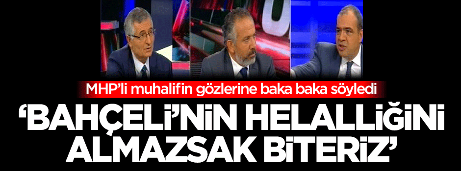 Pınarbaşı: Bahçeli'nin helalliğini almazsak biteriz