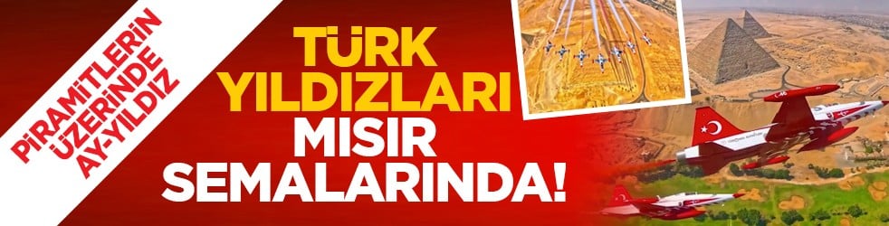 Piramitlerin üzerinde Ay-Yıldız: Türk Yıldızları Mısır semalarında!