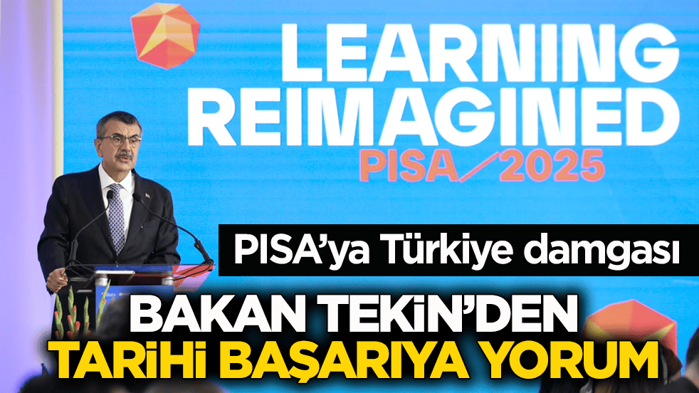 PISA’ya Türkiye damgası! Bakan Tekin’den tarihi başarıya yorum