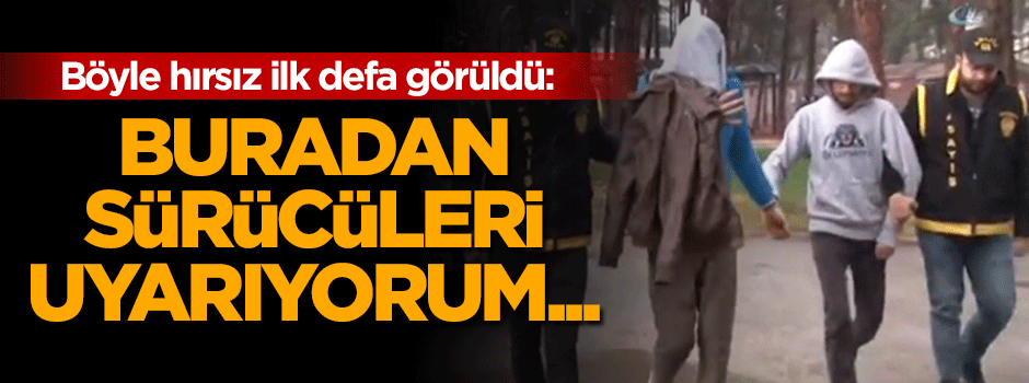 Pişkin hırsızdan araç sahiplerine uyarı