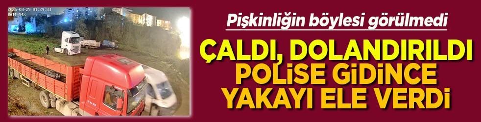 Pişkinliğin böylesi görülmedi Çaldı, dolandırıldı polise gidince yakayı ele verdi