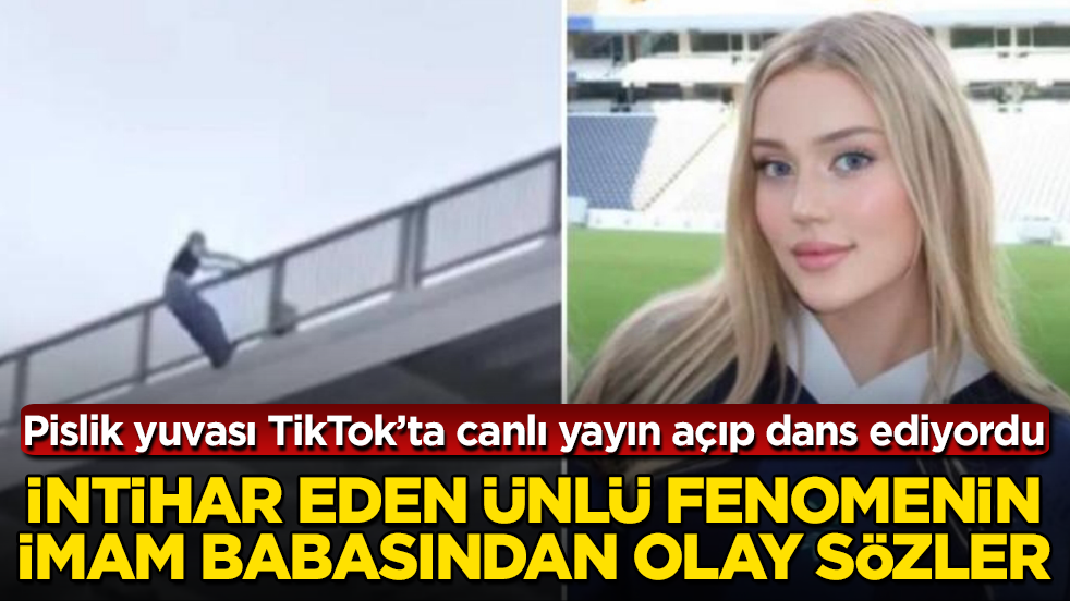 Pislik yuvası TikTok’ta canlı yayın açıp dans ediyordu! İntihar eden ünlü fenomenin imam babasından olay sözler