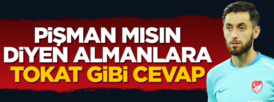 'Pişman mısın?' diyen Almanları böyle susturdu