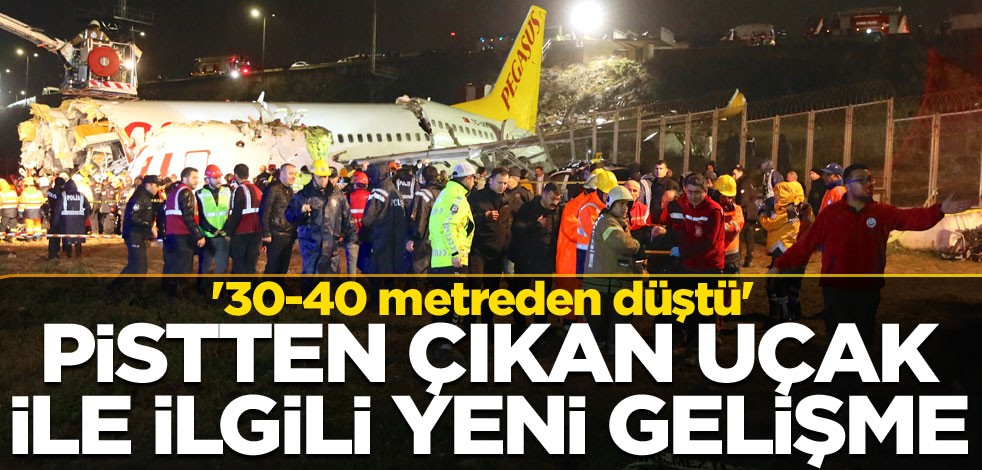 Pistten çıkan uçak ile ilgili yeni gelişme! '30-40 metreden düştü...'