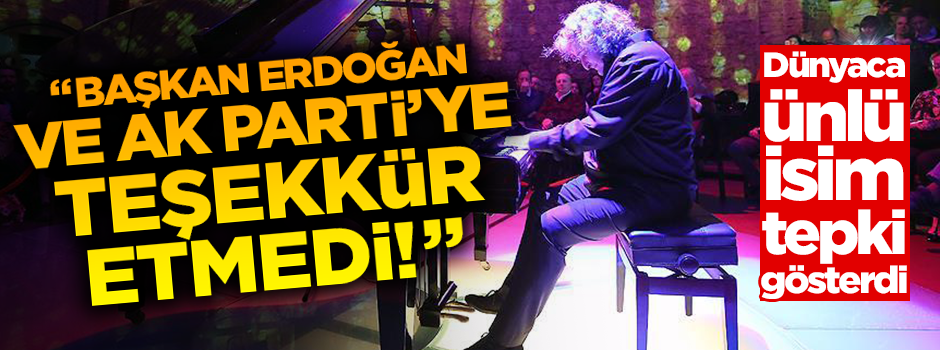 Piyanist Uğurlu: Kılıçdaroğlu, Başkan Erdoğan ve AK Parti'ye teşekkür etmedi!