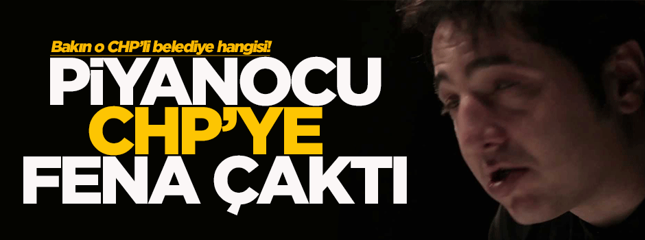 Piyanocudan CHP'ye sert tepki!