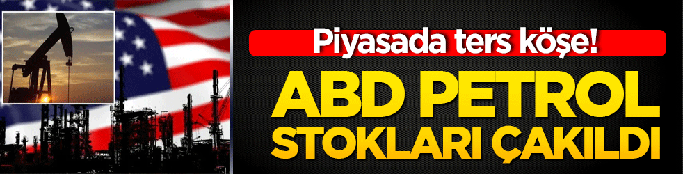Piyasada ters köşe! ABD petrol stokları çakıldı