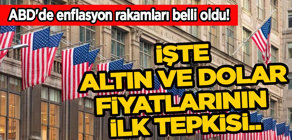 Piyasalar son durum: ABD'de enflasyon rakamları belli oldu! İşte altın ve dolar fiyatları