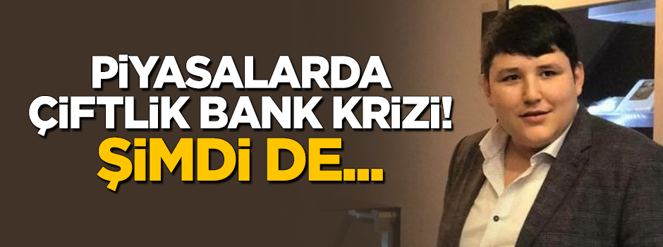 Piyasalarda 'Çiftlik Bank' krizi! Şimdi de...