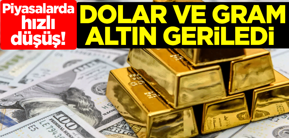 Piyasalarda hızlı düşüş! Dolar ve gram altın geriledi