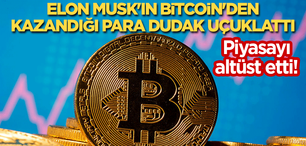Piyasayı altüst etti! Elon Musk'ın Bitcoin'den kazandığı para dudak uçuklattı