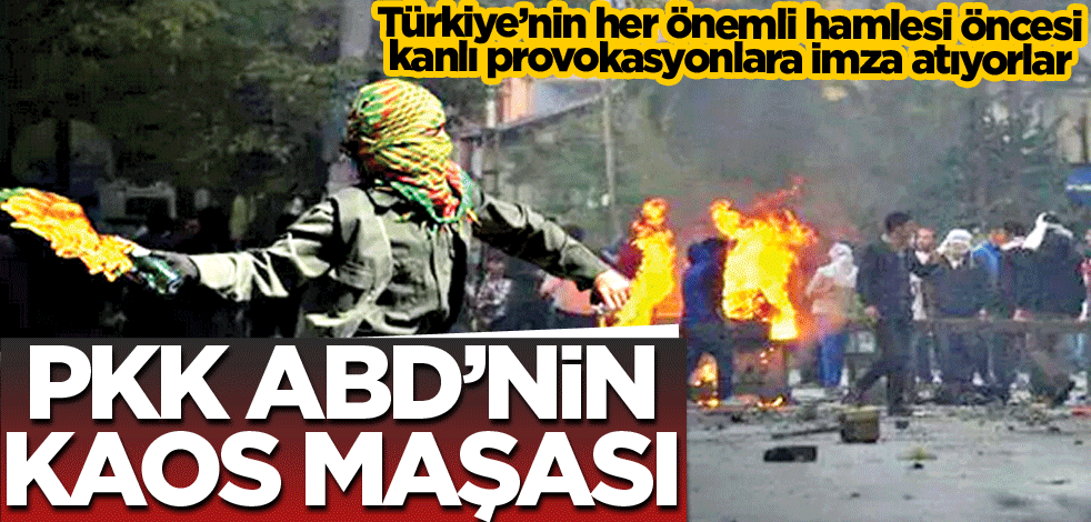 PKK, ABD’nin kaos maşası