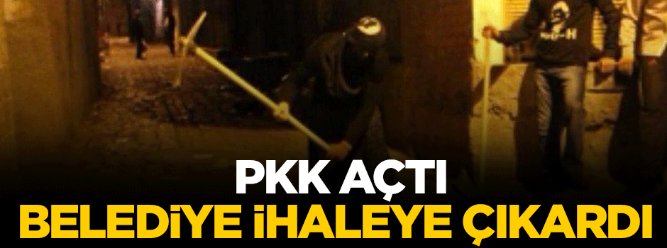 PKK açtı belediye ihaleye çıkardı