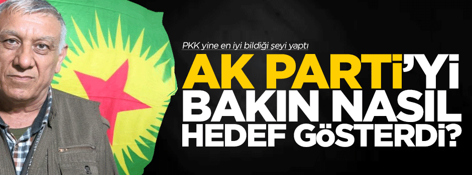 Ak Parti'yi bakın nasıl hedef gösterdi
