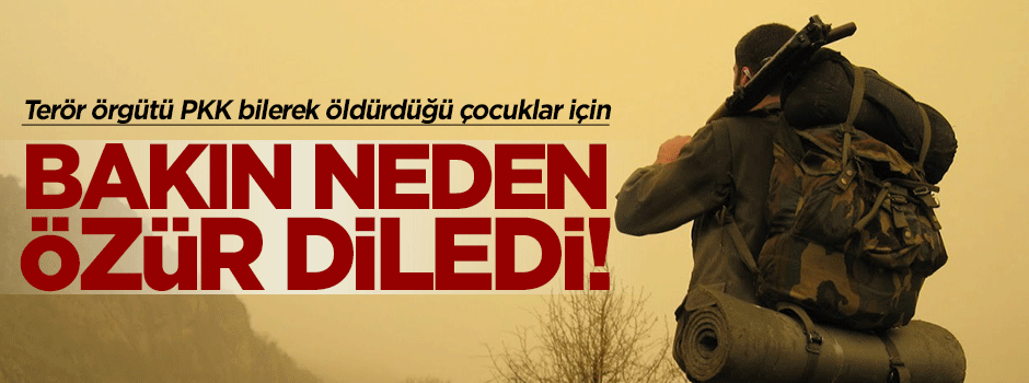 PKK bakın neden özür diledi
