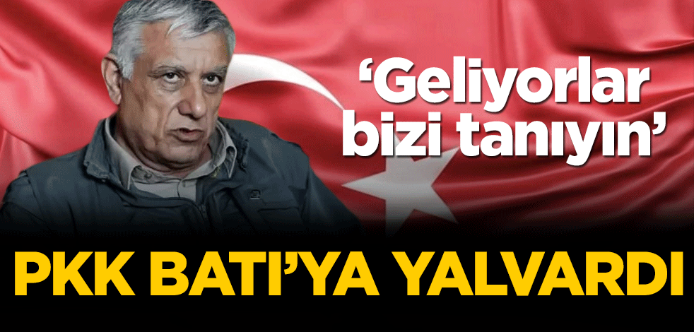 PKK Batı'ya yalvardı! Geliyorlar bizi tanıyın