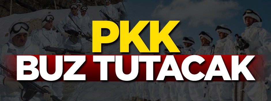 PKK buz tutacak!